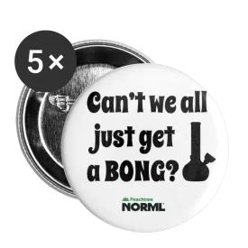 Can't We All Just Get A Bong Buttons large 2.2'' (5-pack)