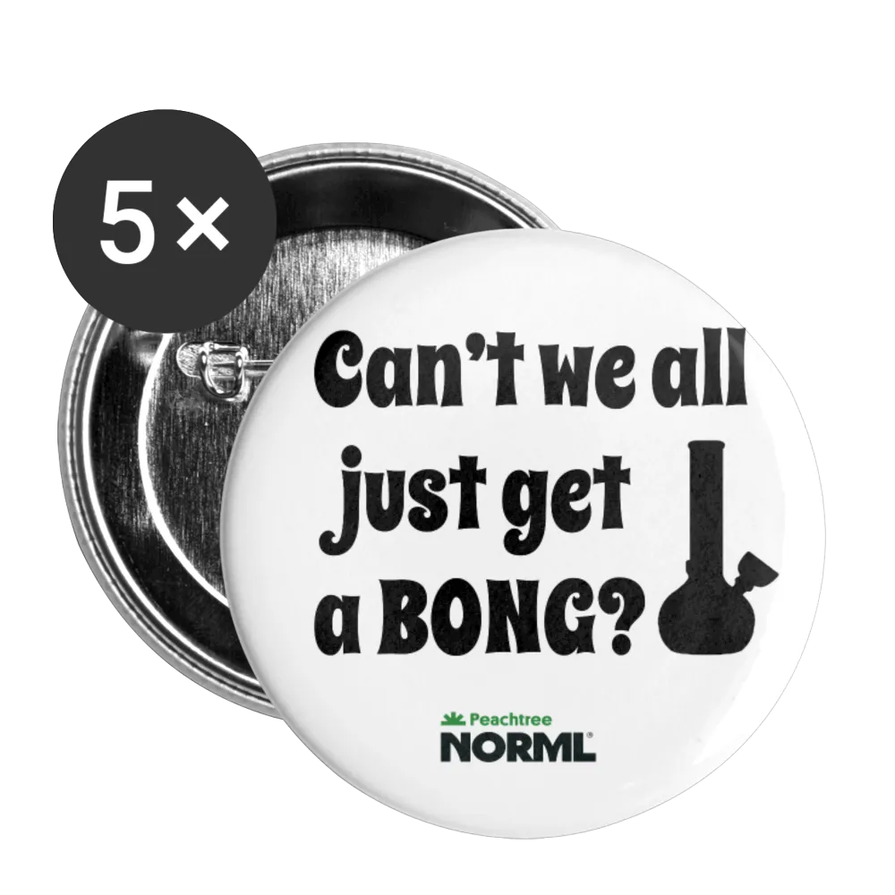 Can't We All Just Get A Bong Buttons large 2.2'' (5-pack)