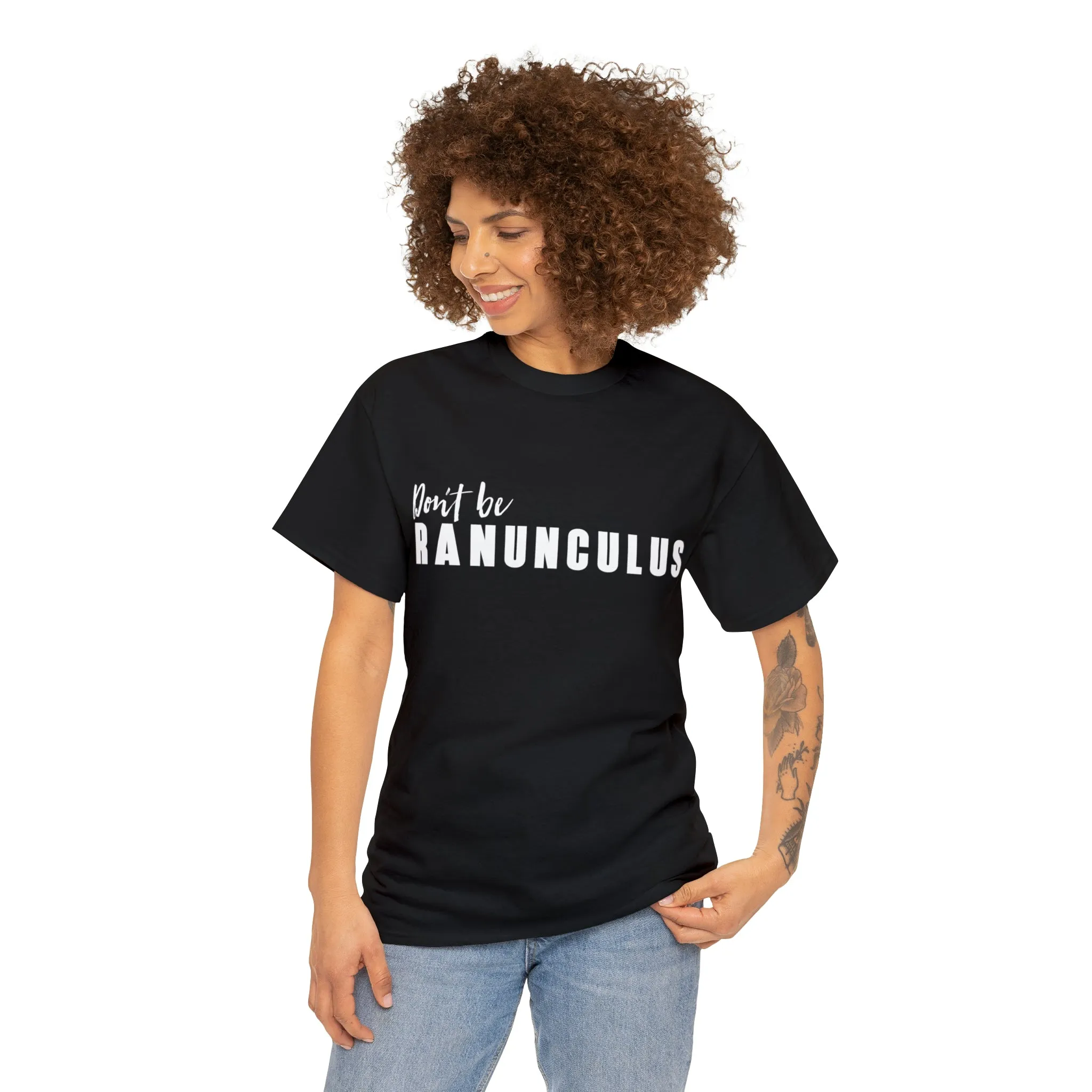 Don't Be Ranunculus Tee