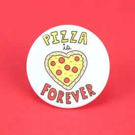 "Pizza Is Forever" Pin (Turtle's Soup) - Pinback Button