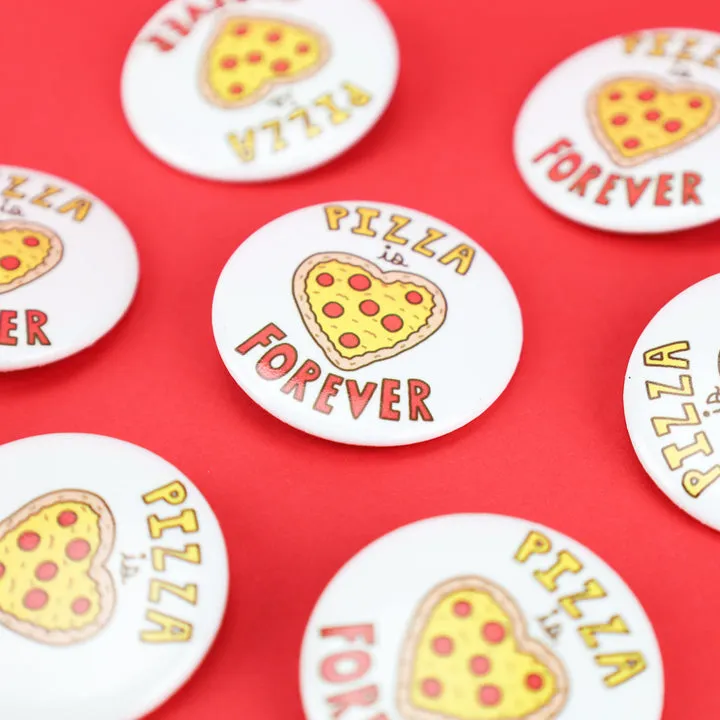 "Pizza Is Forever" Pin (Turtle's Soup) - Pinback Button