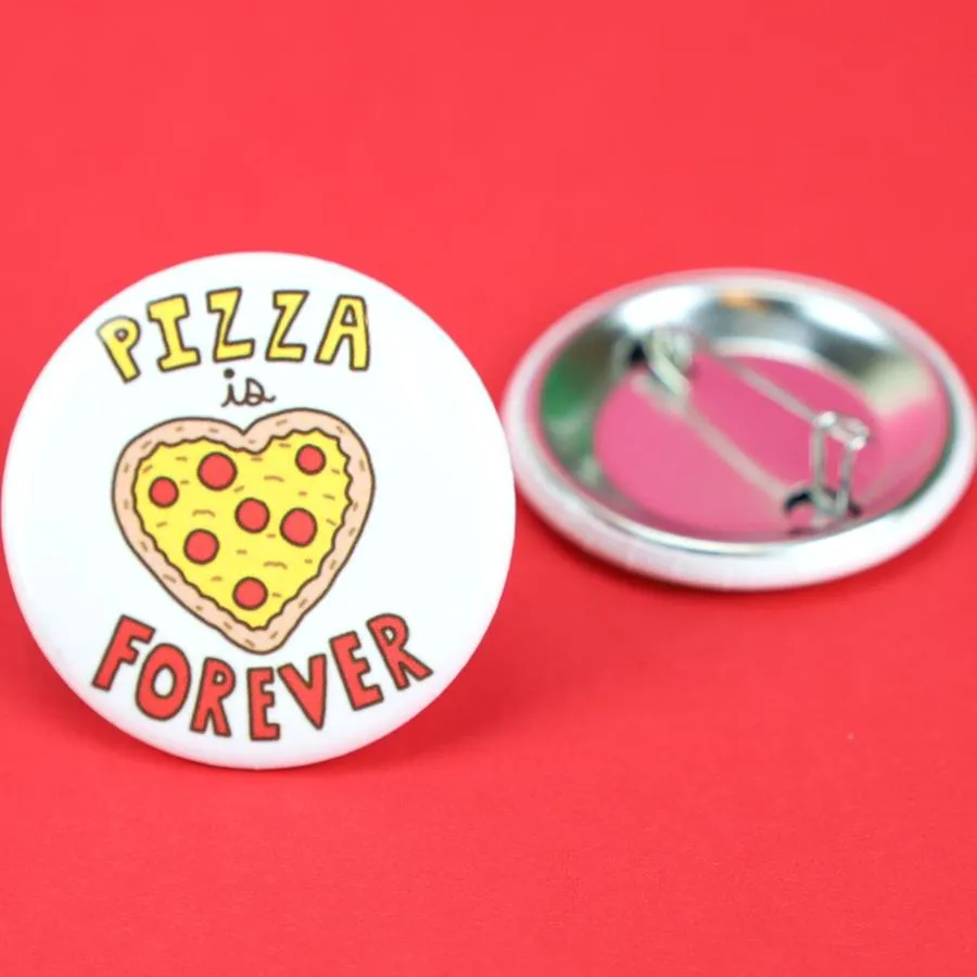 "Pizza Is Forever" Pin (Turtle's Soup) - Pinback Button